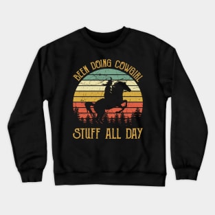 Been Doing Cowgirl Stuff All Day Crewneck Sweatshirt